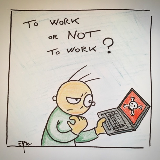 Ma Vie Au Boulot To work or not to work