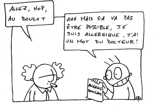 Le diagnostic est sans appel, je suis allergique au boulot