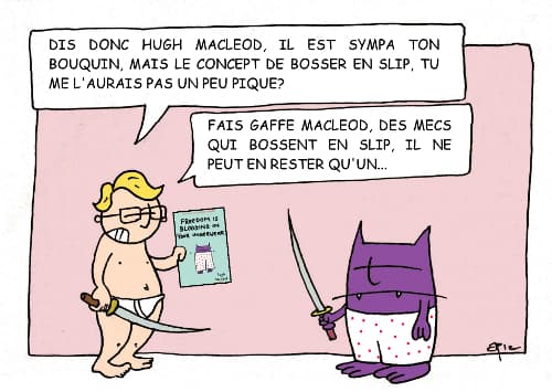 Travailler en slip, un combat pour la vie...