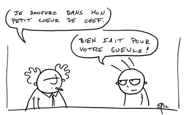Votre chef souffre aussi...