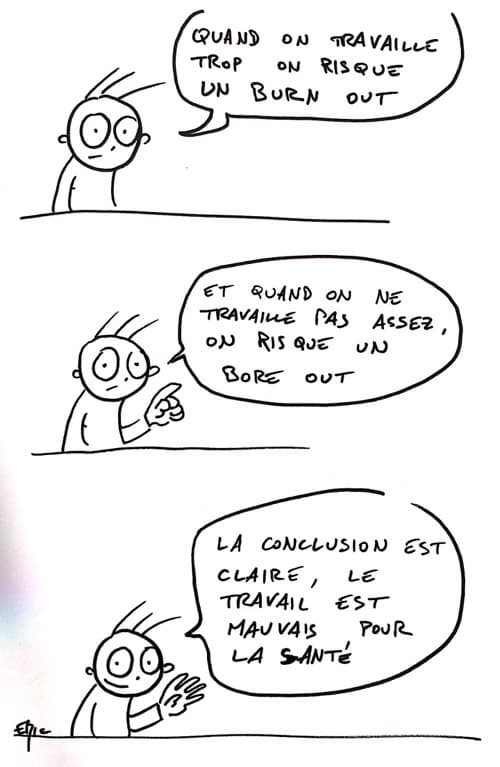 Entre burn out et bore out, et si le problème venait en fait du travail.