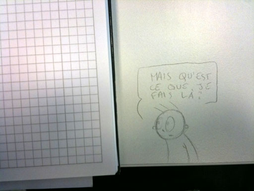 qu'est ce que je fais là?